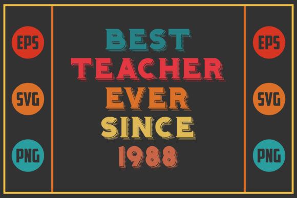 Best Teacher Ever Since 1988 Graphics for Crafts