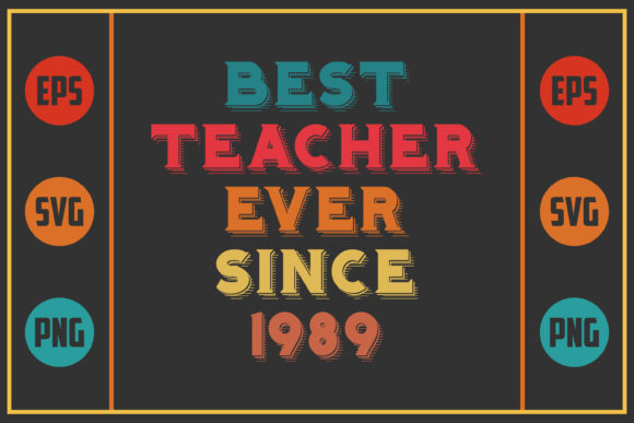 Best Teacher Ever Since 1989 Graphics for Crafts