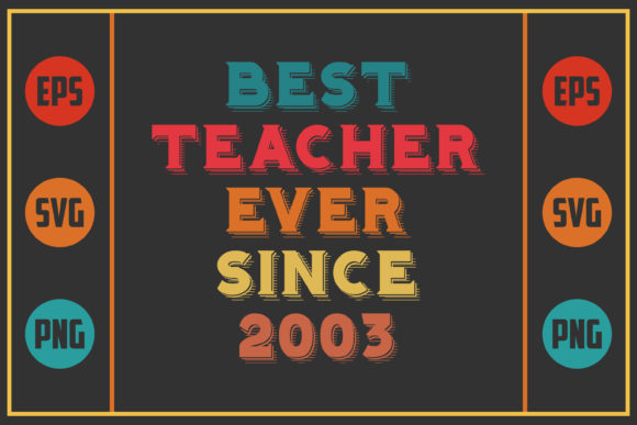 Best Teacher Ever Since 2003 Graphics for Crafts