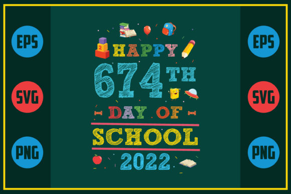 Happy 674th Day of School 2022 Graphics & Crafts