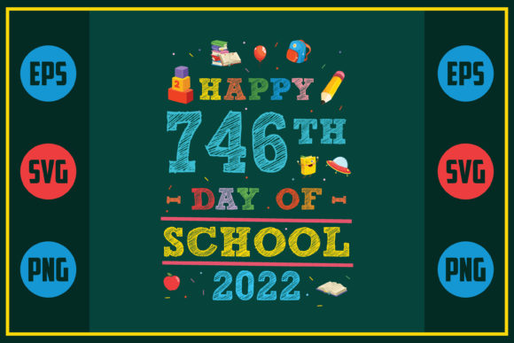 Happy 746th Day of School 2022 Graphics for Crafts