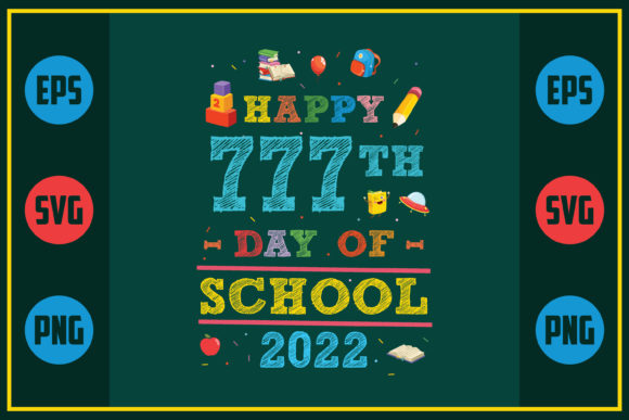 Happy 777th Day of School 2022 Graphics and Crafts